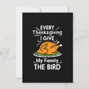 Every Thanksgiving I Give My Family The Bird Funny Invitation