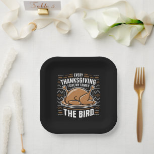 Every Thanksgiving I Give My Family The Bird Ugly  Paper Plate