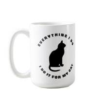 Every Thing I Do, I Do It For My Cat 