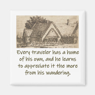 Every Traveller Has A Home - Home Quote  Magnet