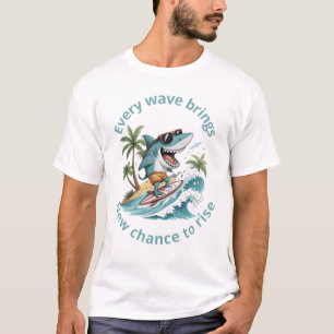 Every wave brings a new chance to rise T-Shirt
