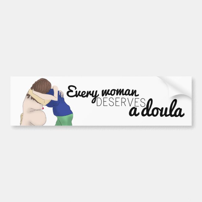 Every woman deserves a doula - bumper sticker (Front)