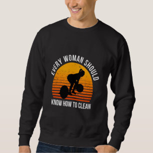 Every Woman Should Know How To Clean Weight Liftin Sweatshirt