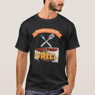Everybody Calls Me The King of The Grill T-Shirt