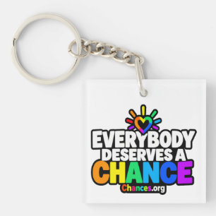 Everybody Deserves a Chance Keychain