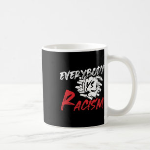 Everybody Everyone Vs Racism - Anti-hate Resist Gi Coffee Mug