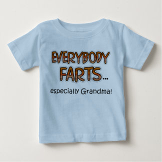 Everybody Farts especially Grandma! Infant T-shirt