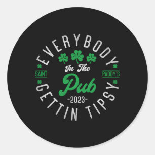 Everybody In The Pub Getting Tipsy 2023 St Patrick Classic Round Sticker