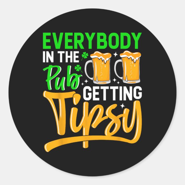 Everybody In The Pub Getting Tipsy 2024 St Patrick Classic Round Sticker (Front)