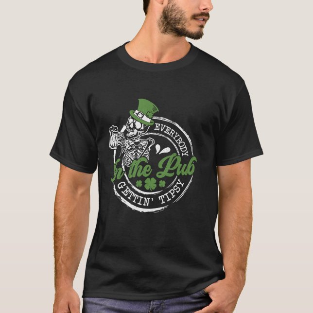 Everybody In The Pub Getting Tipsy St Patricks Day T-Shirt (Front)