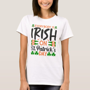 Everybody Irish on St. Patrick's Day T-Shirt