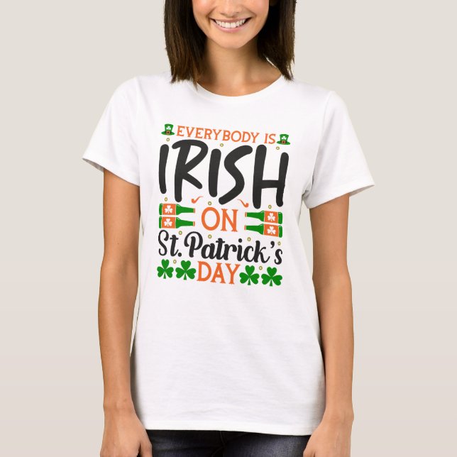 Everybody Irish on St. Patrick's Day T-Shirt (Front)