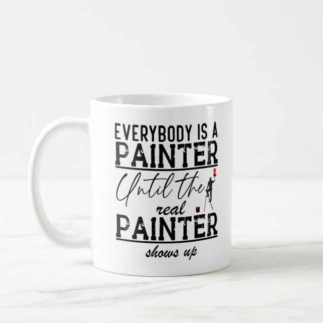Everybody Is A Painter Painting Lover Funny Quote Coffee Mug (Left)
