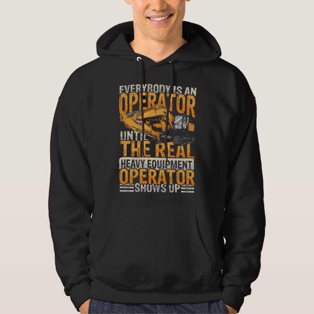 Everybody is an operator equipment & excavators hoodie (Front)