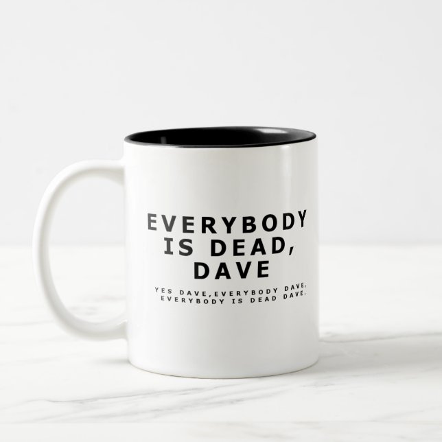 Everybody is dead, Dave. Two-Tone Coffee Mug (Left)