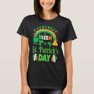 Everybody Is Irish On St Patrick S Day Rainbow Fun T-Shirt