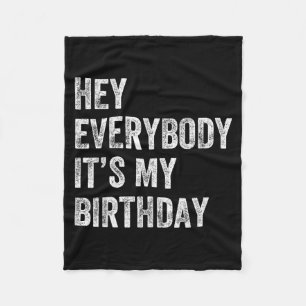 Everybody Its My Birthday Funny Son Daughter Party Fleece Blanket