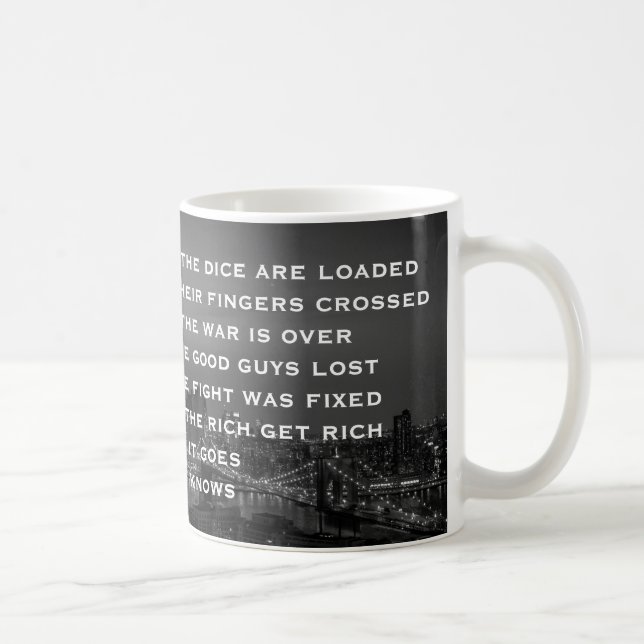Everybody knows that the dice are loaded Lyric Coffee Mug (Right)
