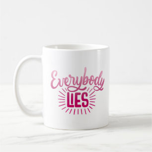 everybody lies coffee mug