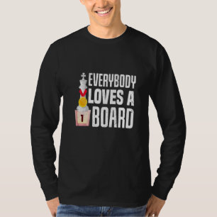 Everybody Loves A Board Chess Checkmate Grandmaste T-Shirt