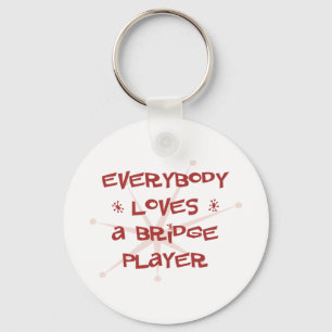 Everybody Loves A Bridge Player Keychain