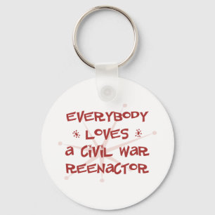 Everybody Loves A Civil War Reenactor Keychain