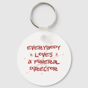 Everybody Loves A Funeral Director Keychain