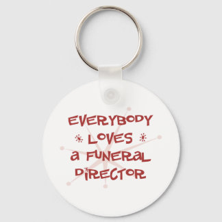 Everybody Loves A Funeral Director Keychain