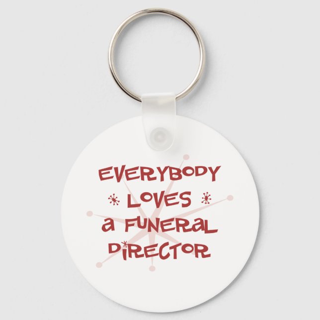 Everybody Loves A Funeral Director Keychain (Front)