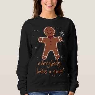 Everybody Loves A Ginger Christmas Gingerbread Man Sweatshirt
