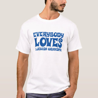 Everybody loves a Jewish grandpa! T-Shirt