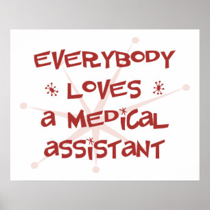 Everybody Loves A Medical Assistant Poster