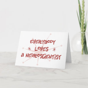 Everybody Loves A Neuroscientist Card