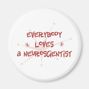 Everybody Loves A Neuroscientist Magnet