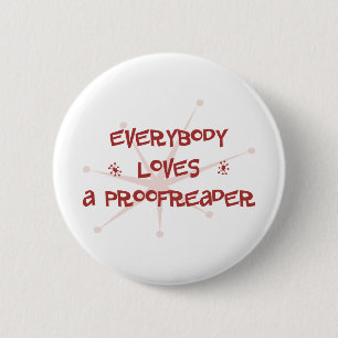 Everybody Loves A Proofreader 2 Inch Round Button