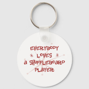 Everybody Loves A Shuffleboard Player Keychain