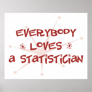 Everybody Loves A Statistician Poster