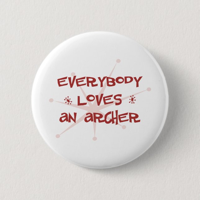 Everybody Loves An Archer 2 Inch Round Button (Front)