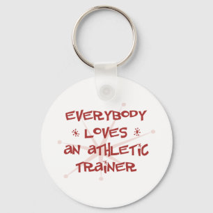 Everybody Loves An Athletic Trainer Keychain