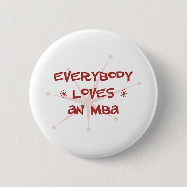 Everybody Loves An MBA 2 Inch Round Button (Front)
