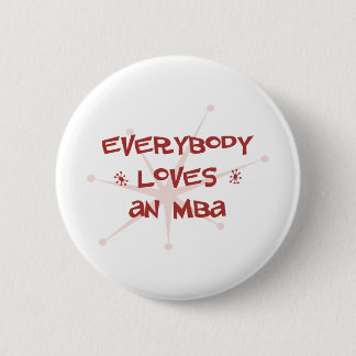 Everybody Loves An MBA 2 Inch Round Button
