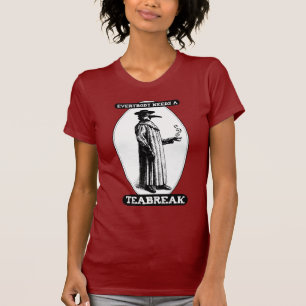 Everybody Needs A Teabreak T-Shirt