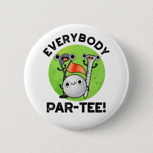 Everybody Par-tee Funny Golf Pun 2 Inch Round Button