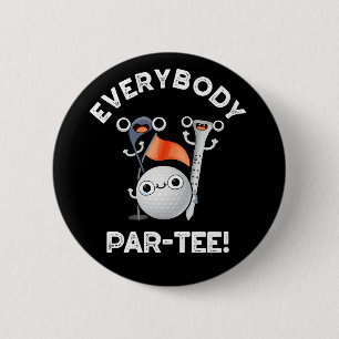 Everybody Par-tee Funny Golf Pun Dark BG 2 Inch Round Button