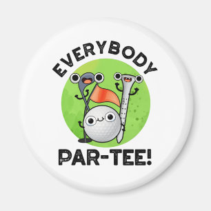 Everybody Par-tee Funny Golf Pun  Magnet