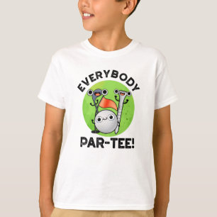 Everybody Par-tee Funny Golf Pun  T-Shirt