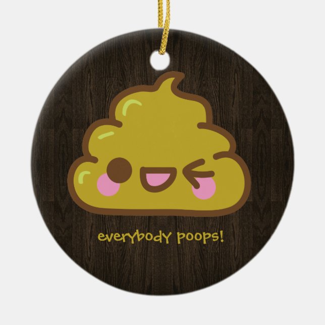 everybody poops ceramic ornament (Front)