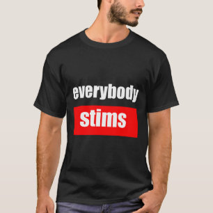 Everybody Stims Autism Special Ed Teacher Social W T-Shirt