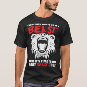Everybody Wants To Be A Beast Lion Motivational T-Shirt