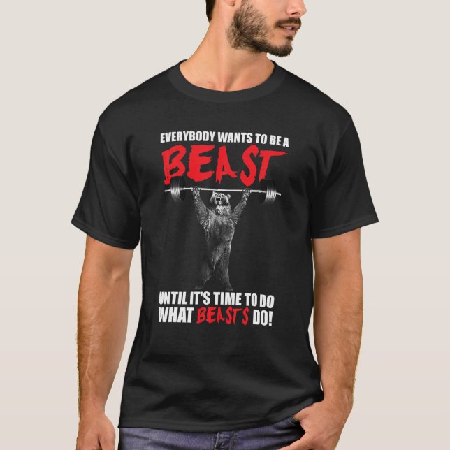 Everybody Wants To Be A Beast - Weightlifting Bear T-Shirt (Front)